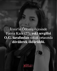 İzmir Ödemiş'te sokak ortasında vahşice katledilen Fatma Kara'nın acısını  derinden yaşıyoruz.Kadına yönelik şiddeti yalnızca kınamak maalesef  yetmiyor;caydırıcı yasaların uygulanması ve İstanbul Sözleşmesi gibi hayat  kurtaran belgelere sahip çıkılması ...