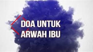 Maybe you would like to learn more about one of these? Doa Untuk Arwah Ibu Youtube