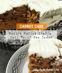 You like carrot or not you will like this carrot cake. Resipi Carrot Cake Paling Simple Tapi Moist Dan Sedap Supermom With Superkids