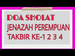Doa Sholat Jenazah Perempuan Takbir 1 2 3 4 Bacaan Sholat Jenazah Perempuan Takbir Ke 1 2 3 4 Youtube