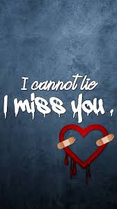 I Cannot Lie I Miss You Galaxy S5 Wallpaper 1080x1920 I Miss You Messages I Miss You Text Be Yourself Quotes