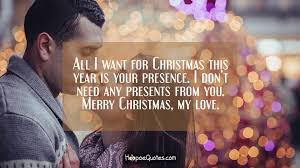 May the light of love shine upon you, and may your life be filled with blessings this christmas season. All I Want For Christmas This Year Is Your Presence I Don T Need Any Presents From You Merry Christmas My Love Hoopoequotes