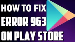 Solved 8 Ways To Fix Google Play Store Error Code 963 Effectively Unable To Download And Install Google Play Codes Google Play Store Google Play Gift Card