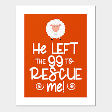 Explore our collection of motivational and famous quotes by bible quotes about sheep. V2 He Left The 99 Sheep Christian Quotes Bible Verse He Left The 99 To Rescue Me Posters And Art Prints Teepublic