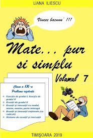 Graficul functiei de gradul al doilea fie f(x) = a x2 +b x +c, o functie de gradul ii. Mate Pur Si Simplu Volumul 7 Clasa A Ix A 1 Matematica RezolvatÄ