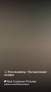 Porn Academy - The lawnmower incident | Patreon