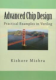 Pdf Free Advanced Chip Design Practical Examples In Verilog By Kishore K Mishra Ebook Read Onlin In 2020 Free Books Online Learn A New Language Ebook