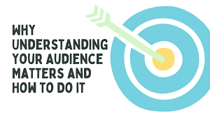 Why Understanding Your Audience Matters and How to Do It