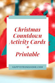 40+ christmas countdown activities {living. 25 Christmas Countdown Activities Free Printable Happy Strong Home