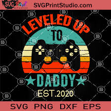 Download Leveled Up To Daddy Est 2020 Svg Daddy Game Svg Dad Love Game Svg Svg Print Studio