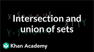 Ii) union of two sets: Intersection And Union Of Sets Video Khan Academy
