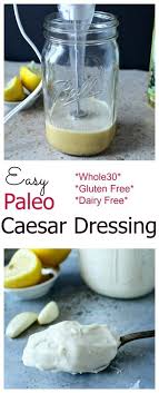 Paleo Caesar Dressing Recipe Real Food Recipes Paleo Recipes Whole Food Recipes