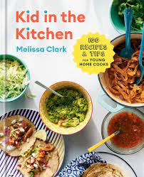 Maybe you would like to learn more about one of these? Amazon Com Kid In The Kitchen 100 Recipes And Tips For Young Home Cooks A Cookbook 9780593232286 Clark Melissa Gercke Daniel Books