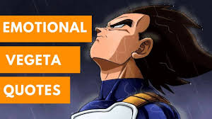 I can personally thank you for that. 31 Inspirational Vegeta Quotes Strength Pride Life Love