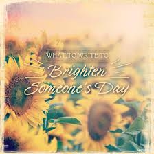 Asking an angel to blow kisses you way, hoping to lighten & brighten your day. What To Write Brighten Someones Day Blue Mountain Blog