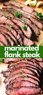 This Delicious Marinated Flank Steak Lasts Nano Seconds At Our House When It Comes Off The G Marinated Flank Steak Flank Steak Recipes Flank Steak Recipes Oven