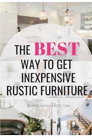 Top selected products and reviews. The Best Way To Get Cheap Rustic Furniture Thirty Eighth Street