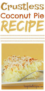 Bisquick Coconut Custard Pie Besides Being A Quick Fix My Crustless Coconut Pie Recipe Is Tasty Too It Calls For Bisquick Which C Coconut Pie Recipe Crustless Coconut Pie Recipe Desserts
