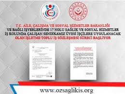T C Aile Calisma Ve Sosyal Hizmetler Bakanligi Ve Bagli Isyerlerinde 17 Nolu Saglik Ve Sosyal Hizmetler Is Kolunda Calisan Sendikamiz Uyesi Iscilere Uygulanacak Olan Isletme Toplu Is Sozlesmesi Sureci Basliyor