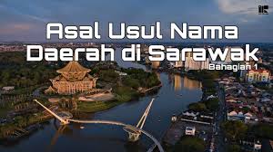Asal usul nama sarawak sering dikaitkan dengan cerita penduduk tempatan. Asal Usul Nama Daerah Di Sarawak Bahagian 1 Youtube