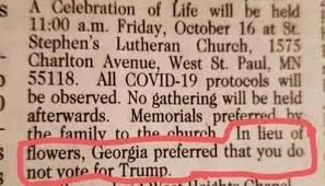 Learn why the phrase in lieu of flowers. is a problem and alternatives families and funeral directors can use in obituaries and death notices. Us Woman S Obituary Says In Lieu Of Flowers Do Not Vote For Trump India Com