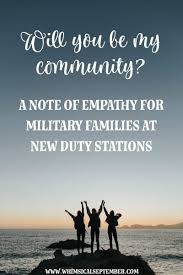 Will You Be My Community A Note Of Empathy For Families At New Duty Stations In 2020 Duty Stations My Community Military Move