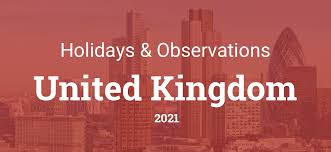 There are 117 days between the two calendar dates, 2/4/2021 and 6/1/2021. Holidays And Observances In United Kingdom In 2021