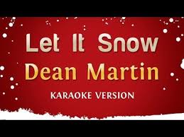 Dean Martin Let It Snow Let It Snow Let It Snow Lyrics Dean Martin Let It Snow Karaoke Version Karaoke New Hit Songs Eartha Kitt Santa Baby