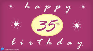 In fact, if you will compare their old pictures to the recent ones, you would not even be able to recognize. Happy 35th Birthday Wishes And Messages For 35 Year Old