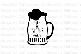 Download Life Is Better With Beer Svg Graphic By Cutfilesgallery Creative Fabrica Life Is Good Life Beer PSD Mockup Templates