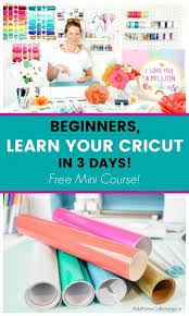 Free Cricut Tutorials For Beginners Learn Your Cricut In 3 Days Cricut Projects Vinyl Cricut Free Cricut Projects Beginner