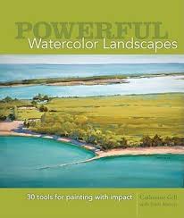 Powerful Watercolor Landscapes: Tools for Painting with Impact by Catherine  Gill