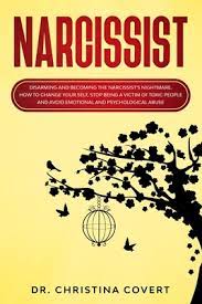 This book is a great look at the seven deadly sins of narcissism, and shows how and why narcissists became how they are. Narcissist Disarming And Becoming The Narcissist S Nightmare How To Change Your Self Stop Being A Victim Of Toxic People And Av Paperback The Book Stall
