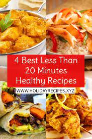 4 Best Less Than 20 Minutes Healthy Recipes Quick Healthy Meals Recipes Healthy Food Recipes Clean Eating