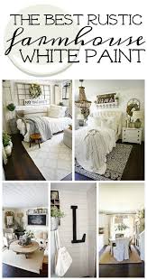 The Best Rustic Farmhouse White Paint White Painted Furniture Farm House Living Room White Paint Colors