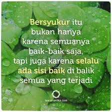 Bersyukur Itu Bukan Hanya Karena Semuanya Baik Baik Saja Tetapi Juga Karena Selalu Ada Sisi Baik Di Pray Quotes Biblical Quotes Inspirational Christian Quotes