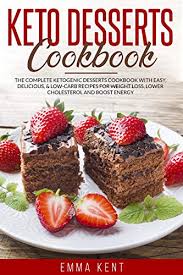 After all, your cholesterol and health go hand in hand. Keto Desserts Cookbook The Complete Ketogenic Desserts Cookbook With Easy Delicious Low Carb Recipes For Weight Loss Lower Cholesterol And Boost Energy Kindle Edition By Kent Emma Cookbooks Food Wine