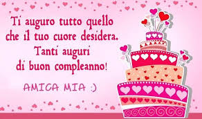 Tanti Auguri Di Buon Compleanno Amica Mia Auguri Di Buon Compleanno Buon Compleanno Auguri Di Compleanno