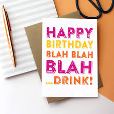 Funny happy birthday cards are available in a variety of ways, each with their own advantages: Happy Birthday Blah Drink Funny Greetings Card By Do You Punctuate Notonthehighstreet Com