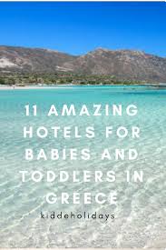 50 Best Baby And Toddler Friendly Places To Stay In Greece 2020 Greece Hotels Greece Toddler Travel