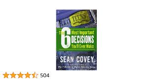 The 6 Most Important Decisions Youll Ever Make: A Guide for Teens