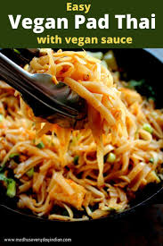 Easy Vegan Pad Thai Recipe Madhu S Everyday Indian Recipe In 2020 Vegan Pad Thai Easy Vegan Pad Thai Recipe Pad Thai
