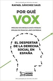 Given vox's staunch islamophobia, it was an embarrassment for the party when reports of iranian funding emerged in january. Por Que Vox El Despertar De La Derecha Social En Espana Spanish Edition Sanchez Saus Rafael Contreras Francisco Jose Garcia Maiquez Enrique 9788417407827 Amazon Com Books