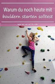 Warum Bouldern Gesund Ist Und Sie Jetzt Anfangen Sollten Wir Gehen Wild Du Willst Warum Bouldern Ges Bouldern Training Muskelaufbau Fitness Workouts