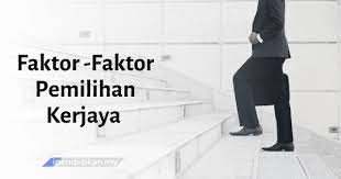 Karangan faktor faktor pemilihan kerjaya. Faktor Pemilihan Kerjaya Bagi Seseorang Remaja