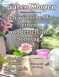 Pin Von Angelika Huber Auf Wochen Tage Lustige Guten Morgen Grusse Schonen Sonntag Spruche Guten Morgen