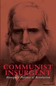 Communist Insurgent: Blanqui's Politics of Revolution: Greene, Doug Enaa:  9781608464722: Amazon.com: Books