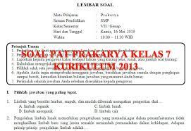 Soal dan kunci jawaban penilaian tengah semester pts prakarya kelas 7 semester 1 dan semester 2 ini kiranya bisa membantu aktivitas guru dan juga siswa dalam mempelajari lebih jauh isi materi yang terdapat pada mata pelajaran prakarya kelas 7 sehingga apa yang bisa saya sajikan disini dapat bermanfaat baik oleh guru maupun untuk siswa. Soal Dan Kunci Jawaban Pat Prakarya Smp Kelas 7 Kurikulum 2013 Tahun Pelajaran 2018 2019 Didno76 Com