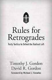 Rules for Retrogrades: Forty Tactics to Defeat the Radical Left ...