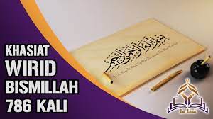 Membaca basmillah 3x setiap selesai membaca basmalah yg 786 x 4. Fadhilah Bismillah 786